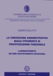 La concessione amministrativa quale strumento di privatizzazione funzionale. L'ammortamento dei beni gratuitamente devolvibili