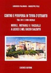 Centro e periferia in Terra d'Otranto tra XVI e XVIII secolo. Nobili, notabili e vassalli a Lecce e nel basso Salento