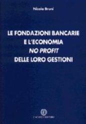 Le fondazioni bancarie e l'economia no profit delle loro gestioni