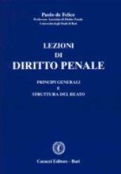 Lezioni di diritto penale. Principi generali e struttura del reato