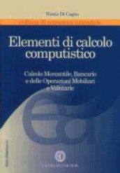 Elementi di calcolo computistico. Calcolo mercantile, bancario e delle operazioni mobiliari e valutarie