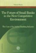 The future of small benks in the new competitive environment. The case of the italian banking industry