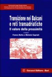 Transizione nei Balcani e reti transadriatiche. Il valore della prossimità