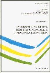 Interessi collettivi, diritto sindacale e dipendenza economica