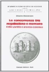 La concorrenza tra regolazione e mercato. Ordine giuridico e processo economico