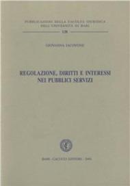 Regolazione, diritti e interessi nei pubblici servizi