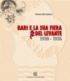 Bari e la sua Fiera del Levante 1939-1956