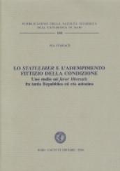 Lo statuliber e l'adempimento fittizio della condizione. Uno studio sul favor libertatis fra tarda Repubblica ed età antonina