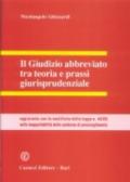 Il giudizio abbreviato. Tra teoria e prassi giurisprudenziale. Aggiornato con le modifiche della Legge 46/06 sulla inappellabilità delle sentenze di proscioglimento