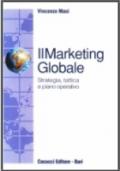 Il marketing globale. Strategia, tattica e piano operativo