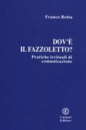 Dov'è il fazzoletto? Pratiche irrituali di comunicazione