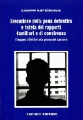 Esecuzione della pena detentiva e tutela dei rapporti familiari e di convivenza. I legami affettivi alla prova del carcere