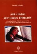 Atti e poteri del giudice tributario. Tra principi del «giusto processo» estensione della giurisdizione tributaria