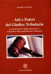 Atti e poteri del giudice tributario. Tra principi del «giusto processo» estensione della giurisdizione tributaria