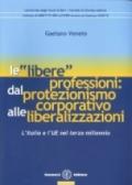 Le libere professioni: dal protezionismo corporativo alle liberalizzazioni. L'Italia e l'UE nel terzo millennio
