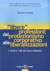 Le libere professioni: dal protezionismo corporativo alle liberalizzazioni. L'Italia e l'UE nel terzo millennio