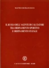 Il ruolo dell'agente di calciatori tra ordinamento sportivo e ordinamento statale