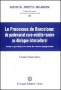 Le Processus de Barcelone. Du partenariat euro-mediterranéen au dialogue interculturel
