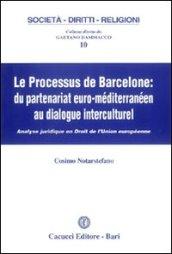 Le Processus de Barcelone. Du partenariat euro-mediterranéen au dialogue interculturel