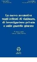 La nuova normativa sugli istituti di vigilanza e di investigazione privata e sulle guardie giurate