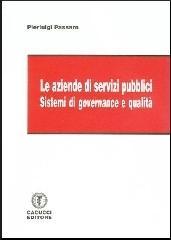 Le aziende di servizi pubblici. Sistemi di governance e qualità