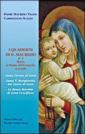 I quaderni di p. Maurizio. Maria la madre del Carmelo secondo s. Teresa di Gesù, s. T. Margherita del Cuore di Gesù, la beata Maria di Gesù Crocifisso