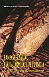 Pane spezzato per il Carmelo e per l'India. P. Aureliano del SS. Sacramento