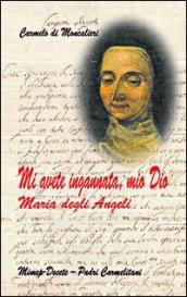 Mi avete ingannata, mio Dio. Maria degli Angeli