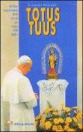 Totus tuus. Un papa completamente unito a Cristo per mezzo della Madre