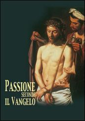 La passione di Gesù secondo il vangelo. Con DVD