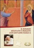 Il rosario. Meditato e pregato con Giovanni Paolo II