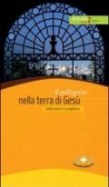 Il pellegrino nella terra di Gesù. Celebrazioni e preghiere