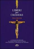 Liberi per credere. Via Crucis