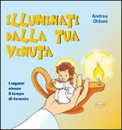 Illuminati dalla tua venuta