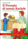 Il presepio di nonna Rachele. Una storia che arriva al cuore del Natale. Con CD Audio