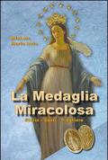 La medaglia miracolosa. Storia, santi, preghiere