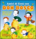 Amici di Gesù con don Bosco. Nutre la vita solo ciò che la rallegra