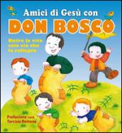 Amici di Gesù con don Bosco. Nutre la vita solo ciò che la rallegra