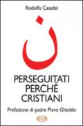 Perseguitati perché cristiani