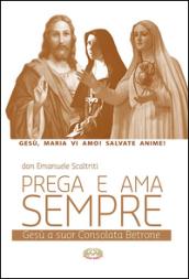 Prega e ama sempre. Gesù a suor Consolata Betrone