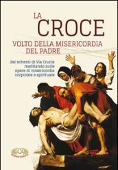 La croce. Volto della misericordia del padre