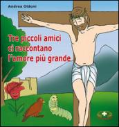 Tre piccoli amici ci raccontano l'amore più grande