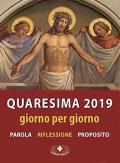 Quaresima 2019. Giorno per giorno. Parola, riflessione, proposito. Ediz. plastificata