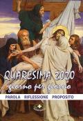 Quaresima 2020. Giorno per giorno. Parola, riflessione, proposito