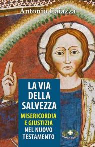 La via della salvezza. Misericordia e giustizia