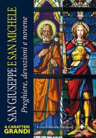 San Giuseppe e san Michele. Preghiere, devozioni e novene. Ediz. a caratteri grandi