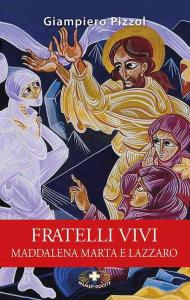 Fratelli vivi. Maddalena Marta e Lazzaro