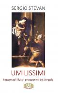 Umilissimi. Lettere agli illustri protagonisti del Vangelo