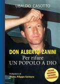 Don Alberto Zanini. Per rifare un popolo a Dio