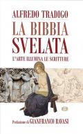 La Bibbia svelata. L'arte illumina le Scritture. Ediz. a colori